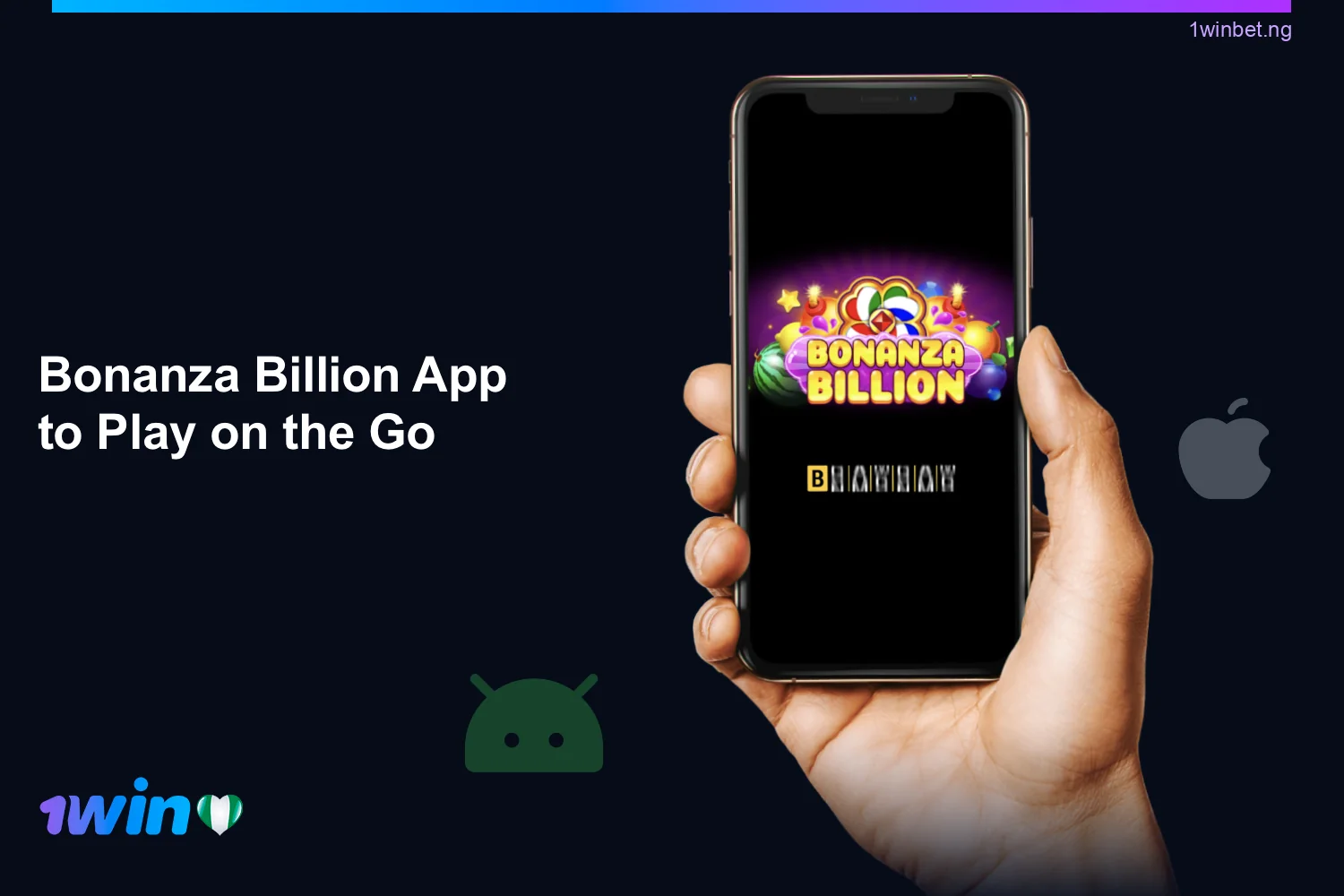 Nigerian gamblers can use free 1win app to play Bonanza Billion on Android and iOS devices